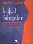      Miriam Williams; Çeviren: M. Barlas Çevikus Varlık Yayınları; İstanbul, 1999, 13.5 x 19.5 cm, Türkçe. ISBN No: 9754342075