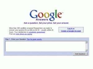 google answer servisi ile, kullanıcılar istediği soruyu google!a gönderiyor ve 24 saat içinde cevabını alıyordu. ancak sistemin ücretli olması sebebiyle ilgi görmedi.